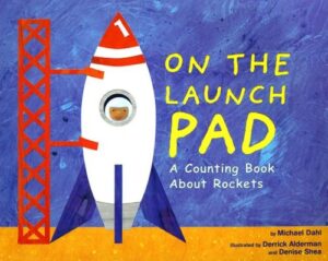 On the Launchpad, A Counting Book About Rockets